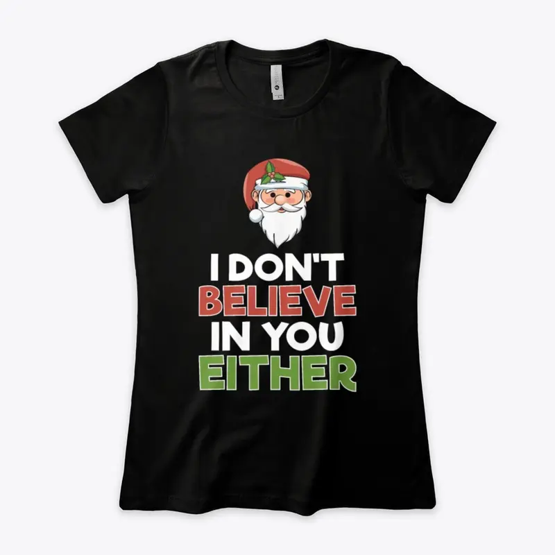 Funny Christmas Santa Doesn’T Believe In